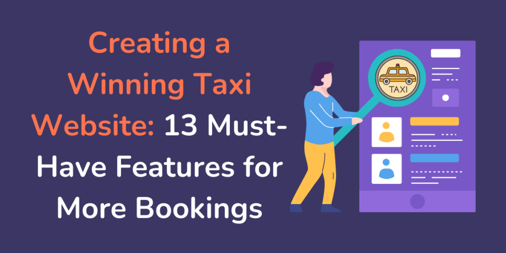 Creating a Winning Taxi Website_ 13 Must-Have Features for More Bookings