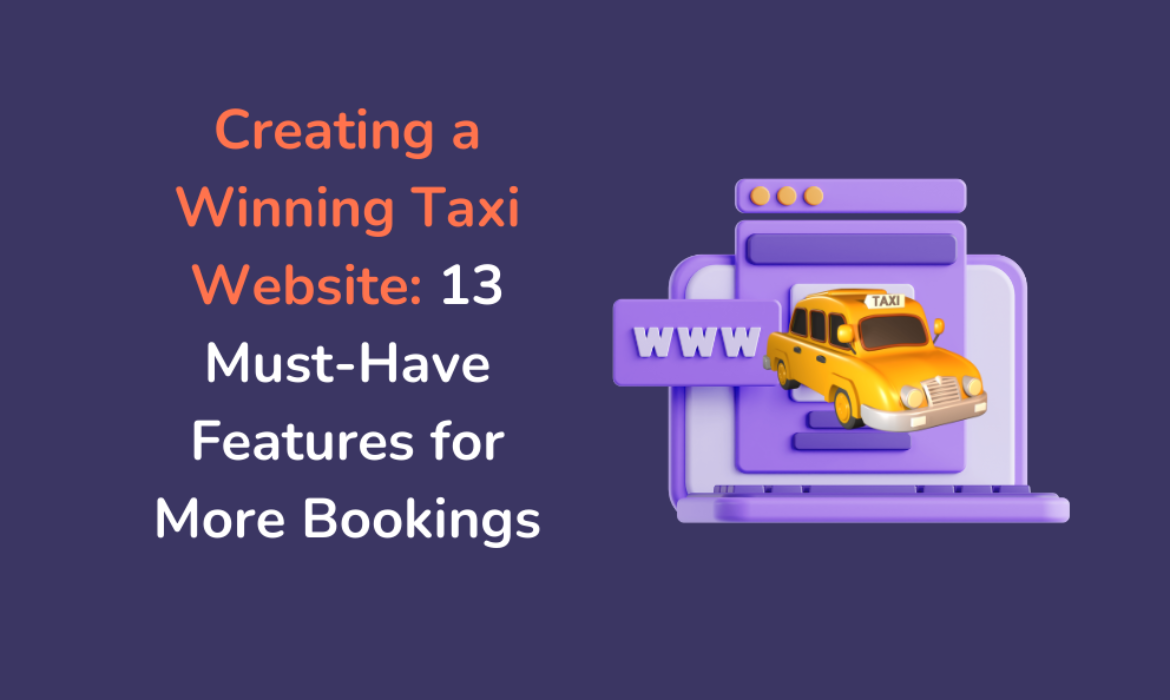 Creating a Winning Taxi Website_ 13 Must-Have Features for More Bookings