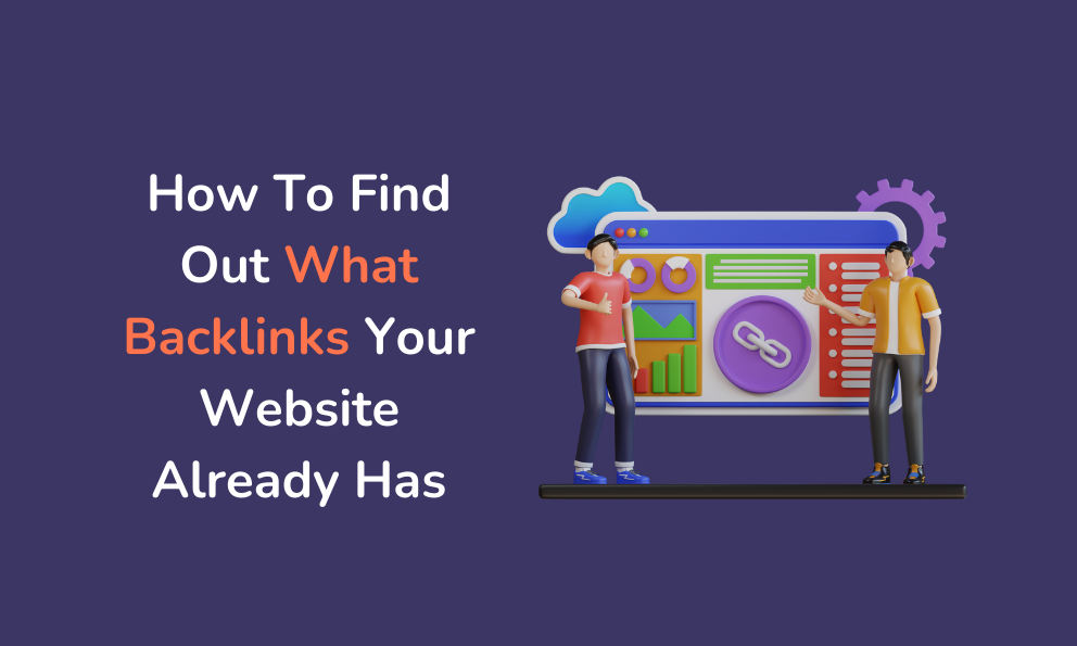 How To Find Out What Backlinks Your Website Already Has