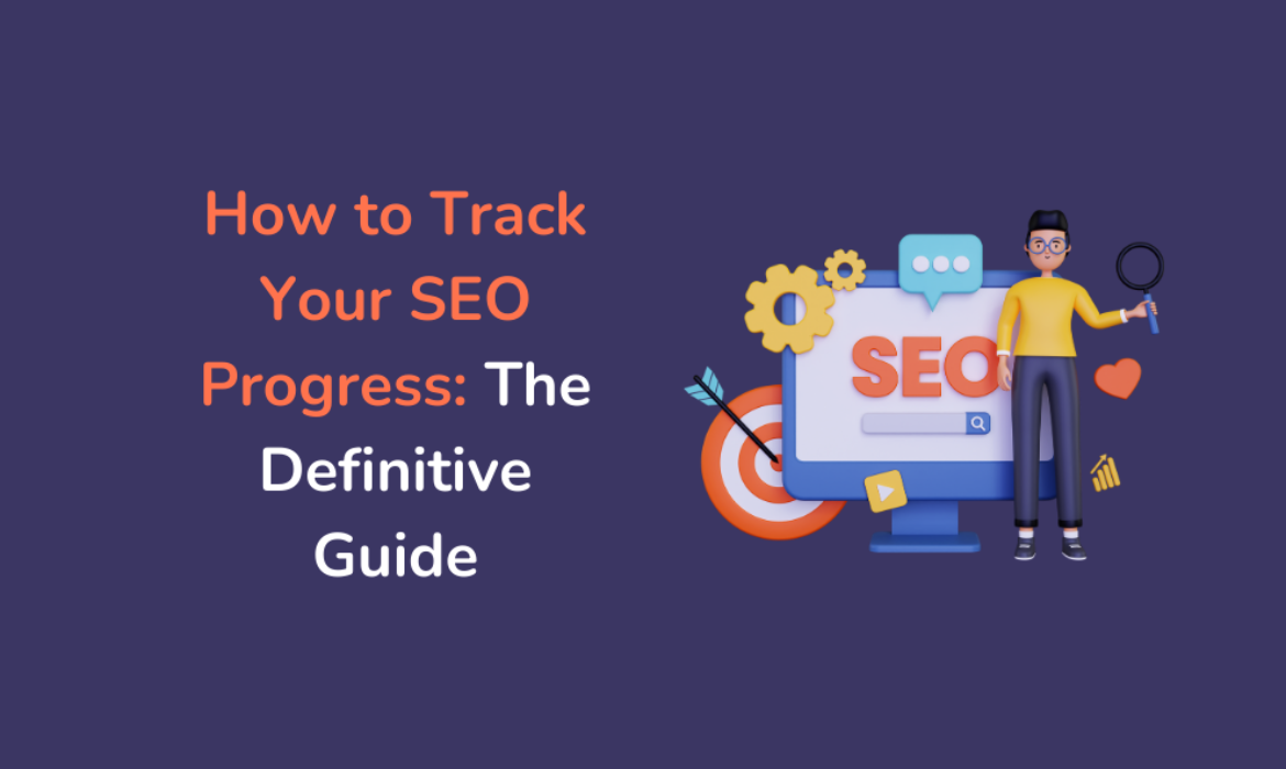 How to Track Your SEO Progress_ The Definitive Guide