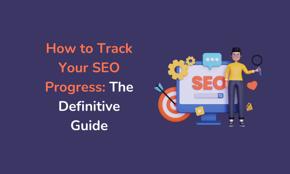 How to Track Your SEO Progress_ The Definitive Guide