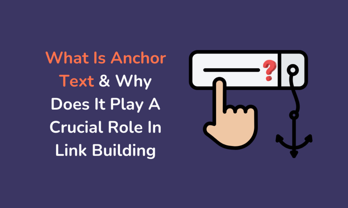 What Is Anchor Text & Why Does It Play A Crucial Role In Link Building