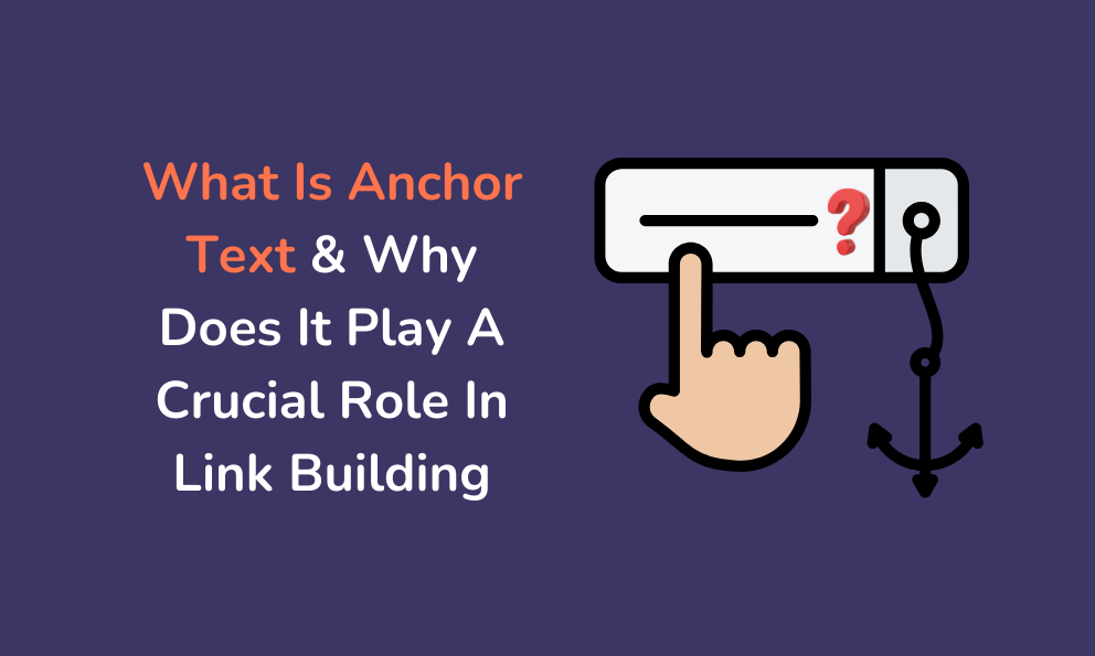 What Is Anchor Text & Why Does It Play A Crucial Role In Link Building