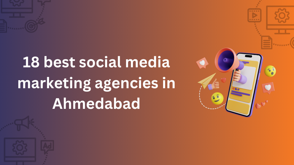 best social media marketing agencies in Ahmedabad