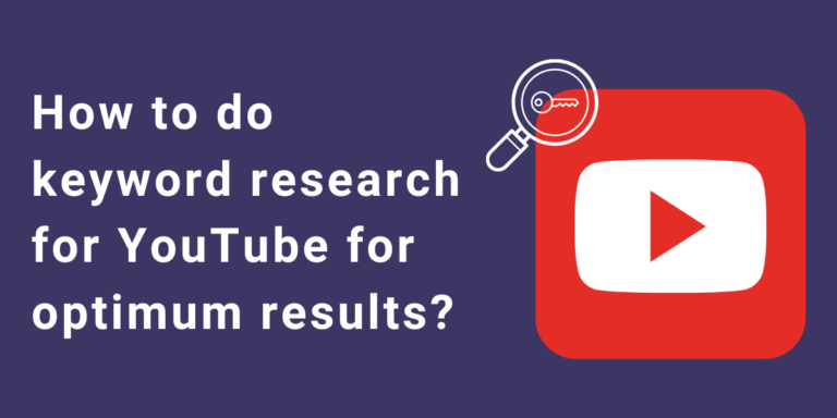 How to do keyword research for YouTube for optimum results?