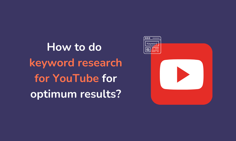 How to do keyword research for YouTube for optimum results