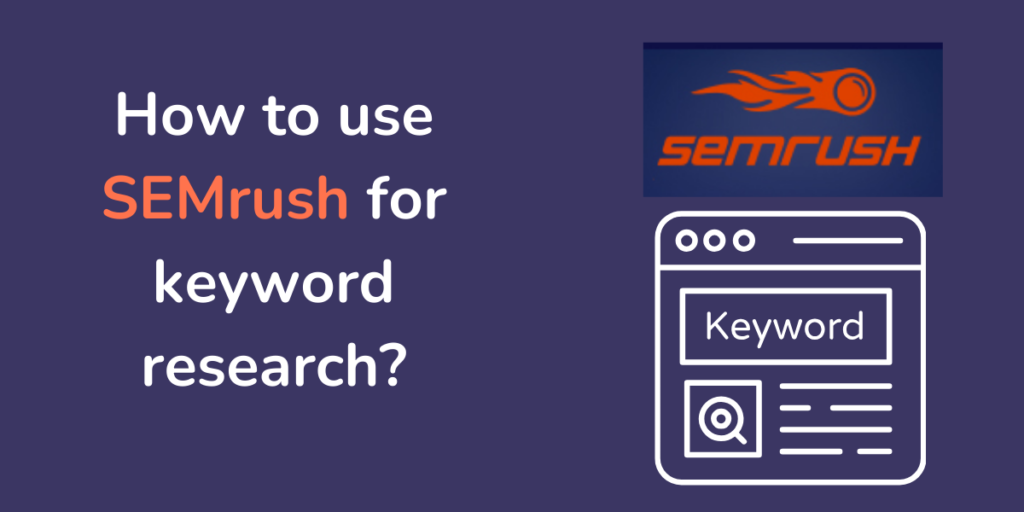 How to use SEMrush for keyword research ?