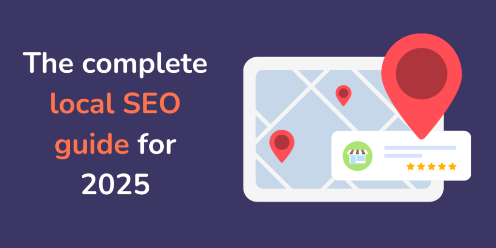 The complete local SEO guide for 2025