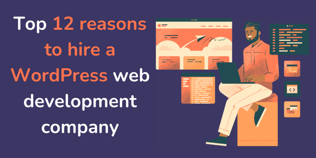 Top 12 reasons to hire a WordPress web development company