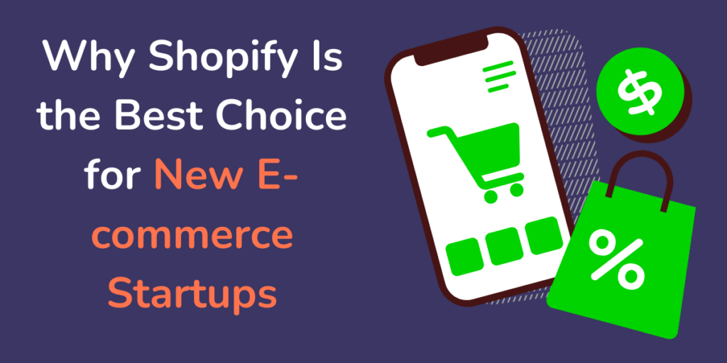 Why shopify is the best choice for new e-commerce startups