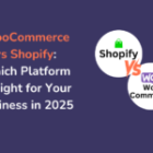 WooCommerce vs Shopify: Which Platform is Right for Your Business in 2025